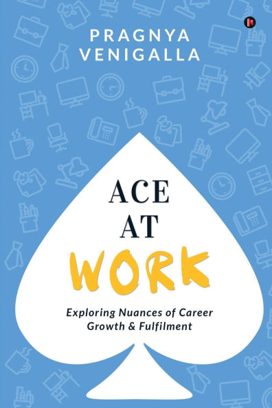 Ace at Work: Exploring Nuances of Career Growth & Fulfilment