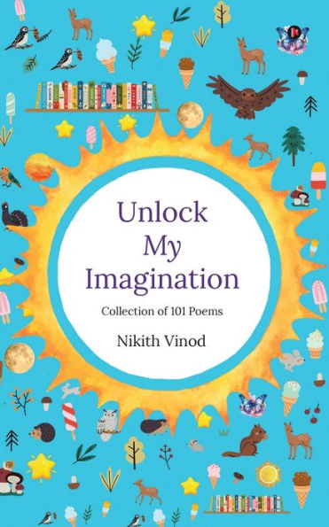 Unlock My Imagination: Collection of 101 Poems