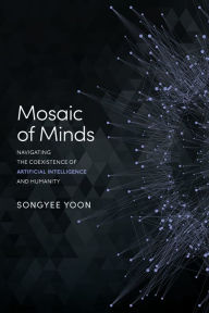 Title: Mosaic of Minds: Navigating the Coexistence of Artificial Intelligence and Humanity, Author: Songyee Yoon