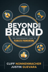 Title: Beyond the Brand: The Entrepreneur's Guide to Fearless Franchising, Author: Cliff Nonnenmacher