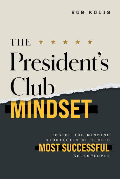 the President's Club Mindset: Inside Winning Strategies of Tech's Most Successful Salespeople