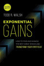 Exponential Gains (Second Edition): How to Find and Manage the Next Great Stocks and Transform Your Portfolio