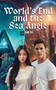 Title: World's End and the Sea Angle, Author: Yank Shi