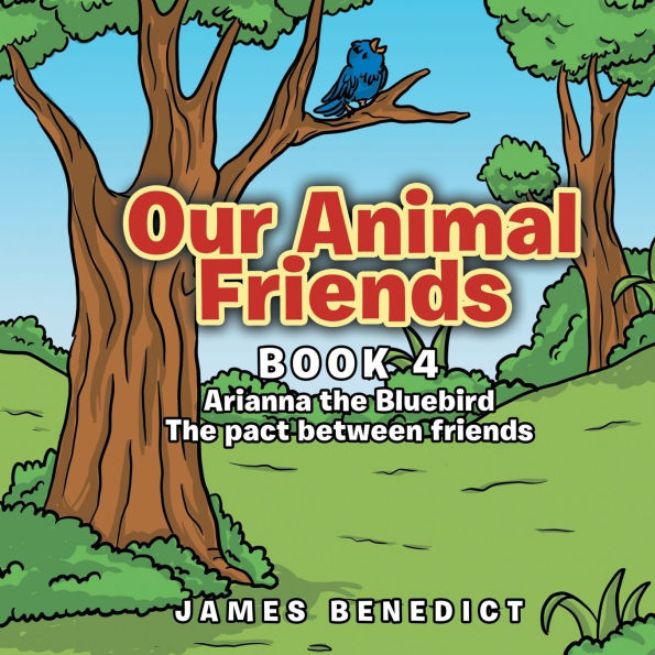 Our Animal Friends: Book 4 Arianna the Bluebird