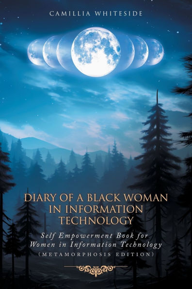 Diary of a Black Woman Information Technology Self Empowerment: Book for Women (Metamorphosis Edition)