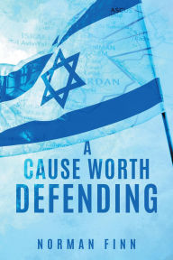 Title: A CAUSE WORTH DEFENDING, Author: Norman Finn