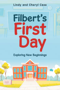 Title: Filbert's First Day, Author: Lindy and Cheryl Case