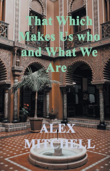 That Which Makes Us Who We Are