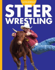 Title: Curious about Steer Wrestling, Author: Rachel Grack