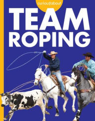 Title: Curious about Team Roping, Author: Rachel Grack