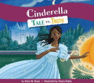Title: Cinderella: Tale vs. Truth, Author: Gillia M Olson
