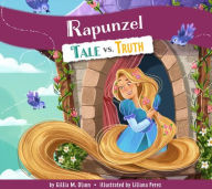 Title: Rapunzel: Tale vs. Truth, Author: Gillia M Olson