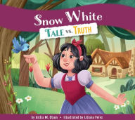 Title: Snow White: Tale vs. Truth, Author: Gillia M Olson