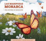 Free downloadale books Las Mariposas Monarca: Una Historia de Migraciï¿½n: Spanish Edition iBook by Lisa J Amstutz, Howard Gray