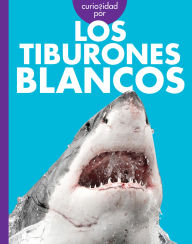 Title: Curiosidad por los tiburones blancos, Author: Monika Davies