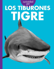 Title: Curiosidad por los tiburones tigre, Author: Debra Randorf