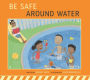 Be Safe Around Water