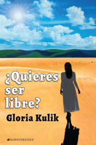 Title: ï¿½Quieres ser libre?: Libro de liberaciï¿½n. Parte I, Author: Gloria Kulik