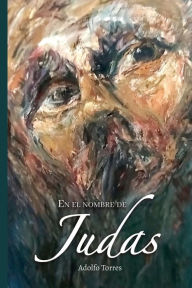 Title: En el nombre de Judas, Author: Adolfo Torres
