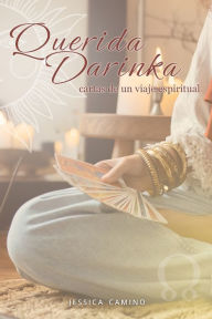 Title: Querida Darinka: Cartas de un viaje espiritual, Author: Jessica Camino