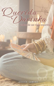 Title: Querida Darinka: Cartas de un viaje espiritual, Author: Jessica Camino