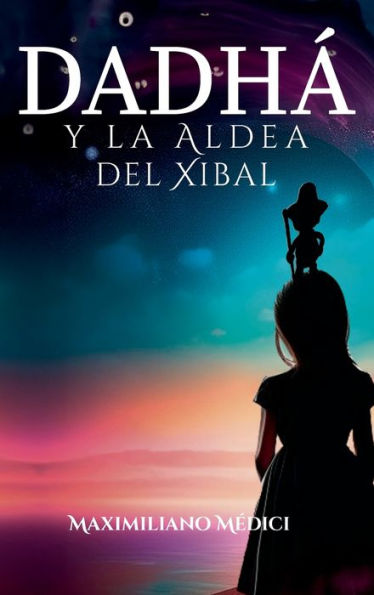 Dadhï¿½ y la aldea del Xibal