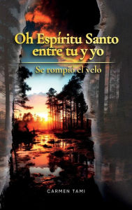 Title: Oh Espï¿½ritu Santo entre tu y yo, Author: Carmen Tami