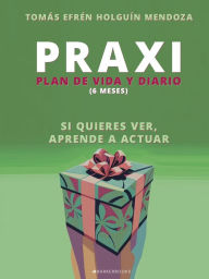 Title: Praxi: Plan de vida y diario (6 meses), Author: Tomïs Efrïn Holguïn Mendoza