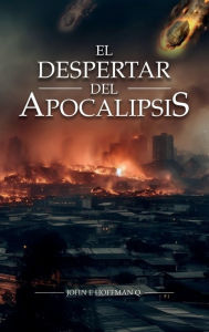 Title: El Despertar del Apocalipsis, Author: John E Hoffman Q