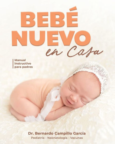 Bebï¿½ nuevo en casa: Manual instructivo para padres