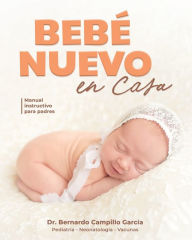 Title: Bebï¿½ nuevo en casa: Manual instructivo para padres, Author: Dr. Bernardo Campillo Garcïa