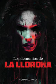 Title: Los demonios de la Llorona, Author: Muhamad Pujol