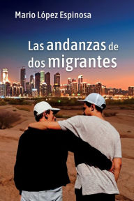 Title: Las andanzas de dos migrantes, Author: Mario Lïpez Espinosa