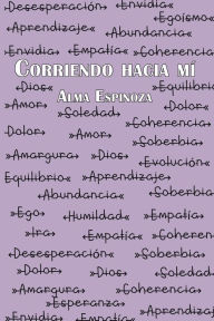Title: Corriendo hacia mï¿½, Author: Alma Espinoza