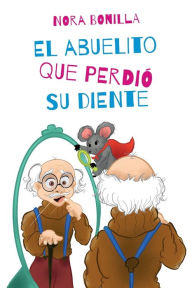 Title: El abuelito que perdiï¿½ su diente, Author: Nora Bonilla