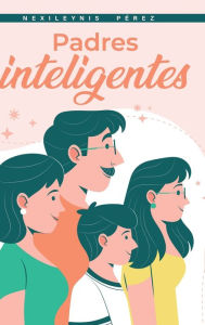 Title: Padres Inteligentes, Author: Nexileynis Pïrez