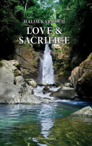 Title: Love & Sacrifice, Author: Halim Kardoch
