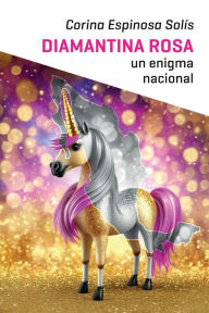 Title: Diamantina rosa: Un enigma nacional, Author: Corina Espinosa Solïs
