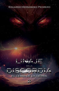 Title: Linaje de la Discordia II: El Gemir de la Tierra, Author: Eduardo Hernïndez Pedrero