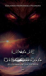 Title: Linaje de la Discordia II: El Gemir de la Tierra, Author: Eduardo Hernïndez Pedrero