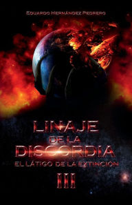 Title: Linaje de la Discordia III: El Lï¿½tigo de la Extinciï¿½n, Author: Eduardo Hernïndez Pedrero