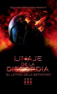 Title: Linaje de la Discordia III: El Lï¿½tigo de la Extinciï¿½n, Author: Eduardo Hernïndez Pedrero
