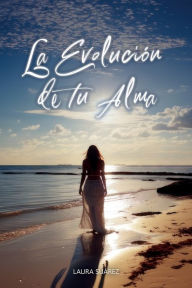Title: La Evoluciï¿½n de tu Alma, Author: Laura Suïrez
