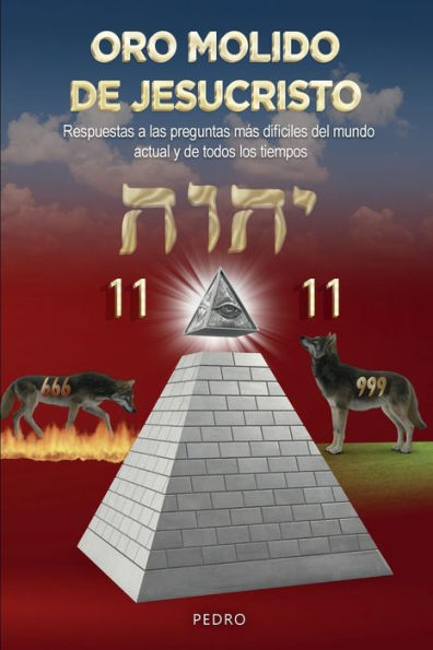 Oro molido de Jesucristo: Respuestas a las preguntas más difíciles del mundo actual y todos los tiempos