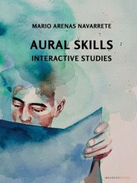 Title: Aural skills: Interactive studies, Author: Mario Arenas Navarrete