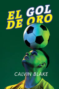 Title: El gol de oro, Author: Calvin Blake