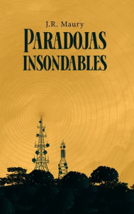 Title: Paradojas Insondables, Author: J.R. Maury