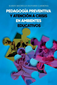 Title: Pedagogï¿½a preventiva y atenciï¿½n a crisis en ambientes educativos, Author: Karen Michelle Olivares Carmona