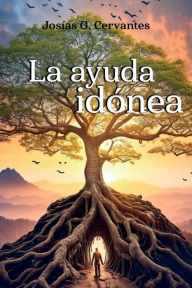 Title: La ayuda idónea, Author: Josías G. Cervantes