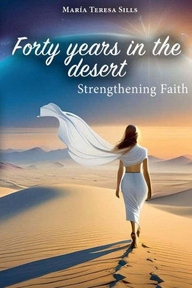 Forty Years in the Desert: Strengthening Faith
